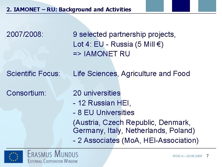 2. IAMONET – RU: Background and Activities 2007/2008: 9 selected partnership projects, Lot 4: