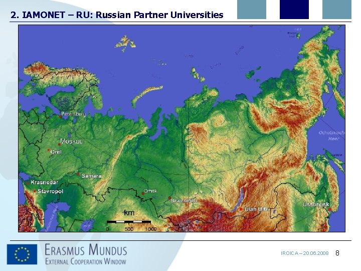 2. IAMONET – RU: Russian Partner Universities IROICA – 20. 06. 2008 8 