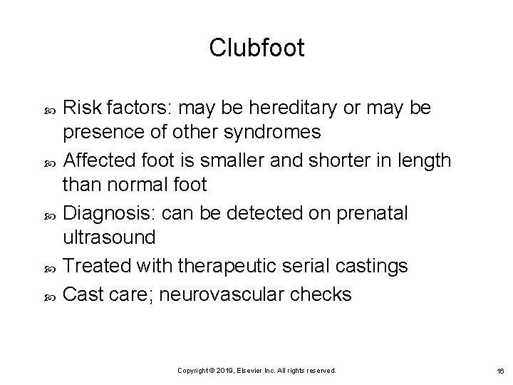 Clubfoot Risk factors: may be hereditary or may be presence of other syndromes Affected
