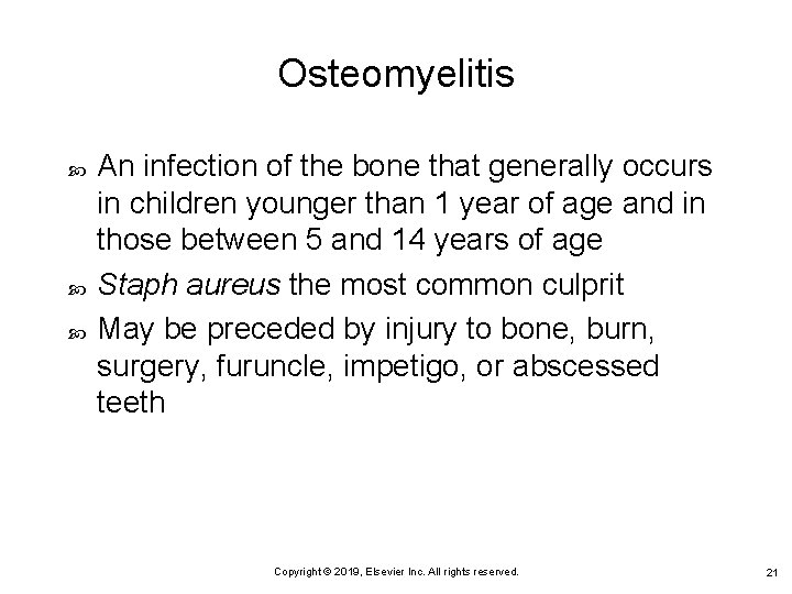 Osteomyelitis An infection of the bone that generally occurs in children younger than 1