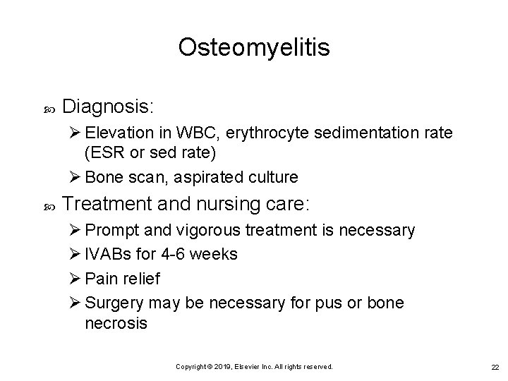 Osteomyelitis Diagnosis: Ø Elevation in WBC, erythrocyte sedimentation rate (ESR or sed rate) Ø
