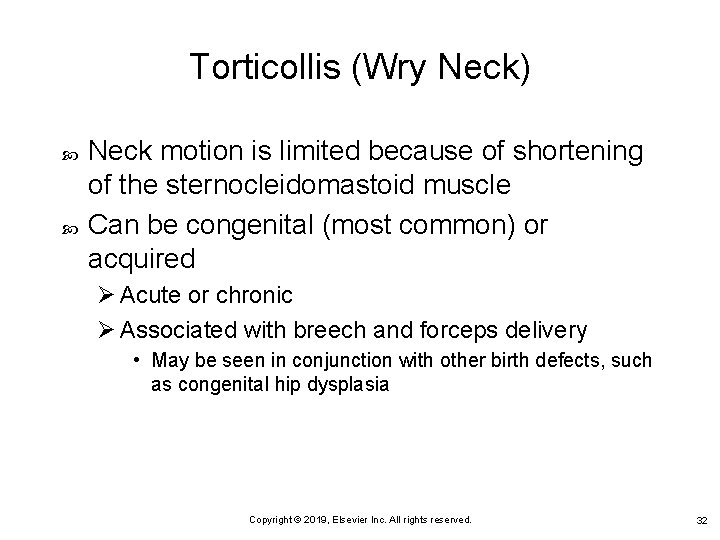 Torticollis (Wry Neck) Neck motion is limited because of shortening of the sternocleidomastoid muscle