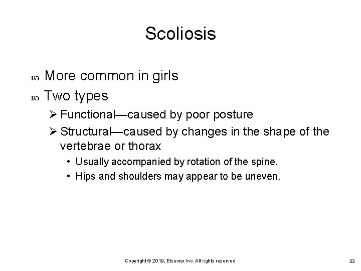 Scoliosis More common in girls Two types Ø Functional—caused by poor posture Ø Structural—caused