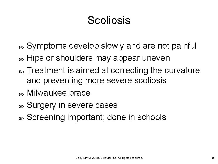Scoliosis Symptoms develop slowly and are not painful Hips or shoulders may appear uneven