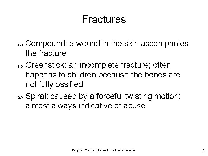 Fractures Compound: a wound in the skin accompanies the fracture Greenstick: an incomplete fracture;