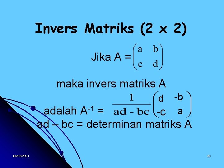 Invers Matriks (2 x 2) Jika A = maka invers matriks A -b -c