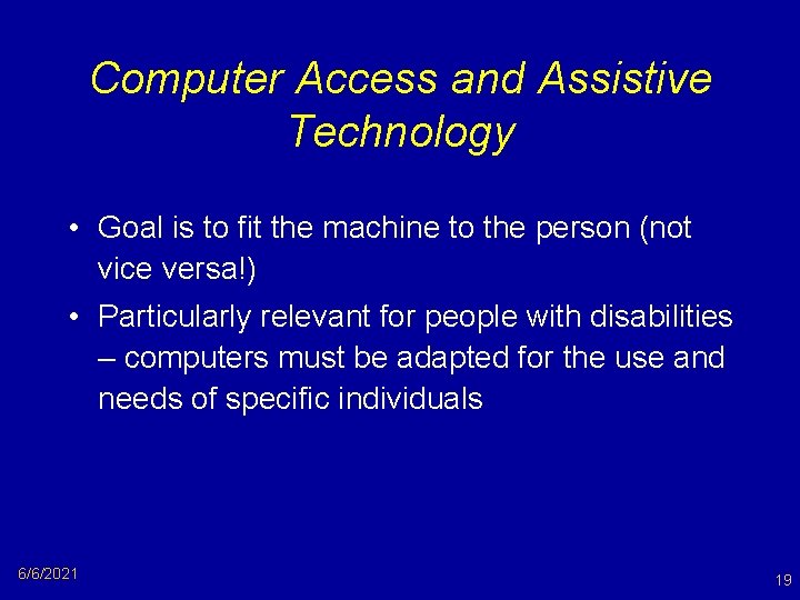 Computer Access and Assistive Technology • Goal is to fit the machine to the Computer Access and Assistive Technology • Goal is to fit the machine to the
