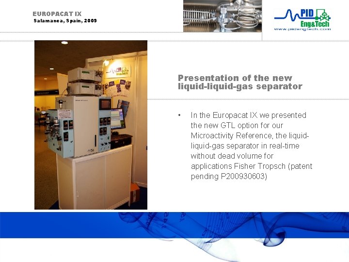 EUROPACAT IX Salamanca, Spain, 2009 Presentation of the new liquid-gas separator • In the