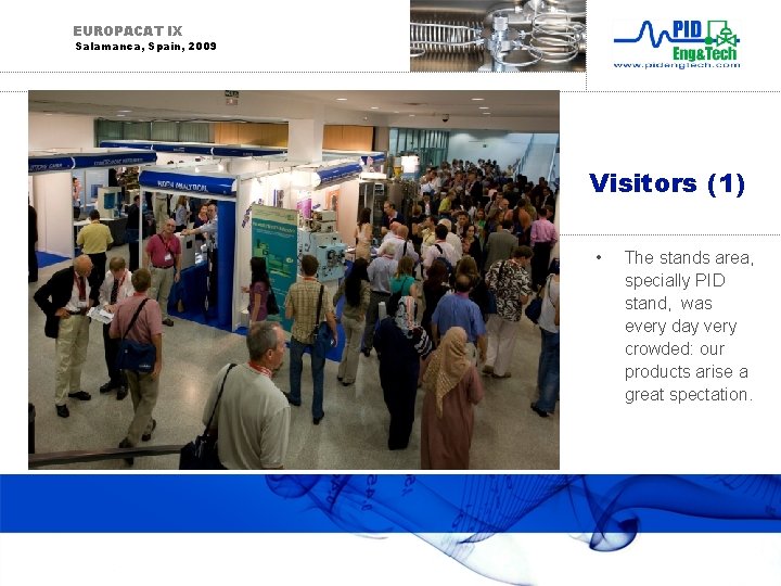 EUROPACAT IX Salamanca, Spain, 2009 Visitors (1) • The stands area, specially PID stand,