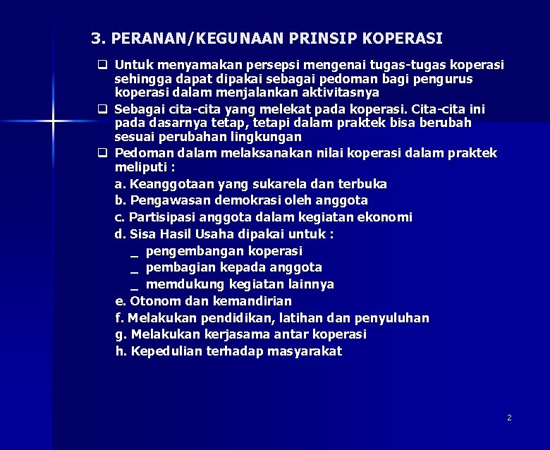 3. PERANAN/KEGUNAAN PRINSIP KOPERASI q Untuk menyamakan persepsi mengenai tugas-tugas koperasi sehingga dapat dipakai