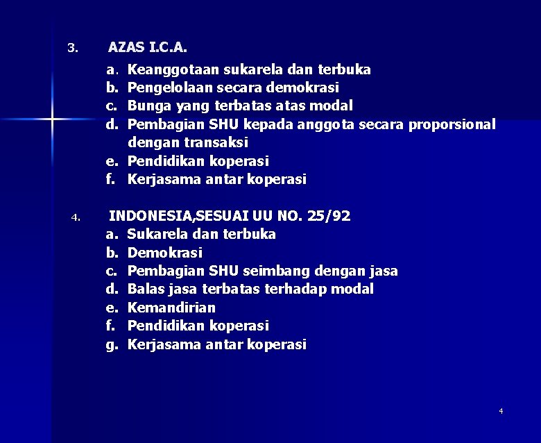 3. AZAS I. C. A. a. b. c. d. Keanggotaan sukarela dan terbuka Pengelolaan