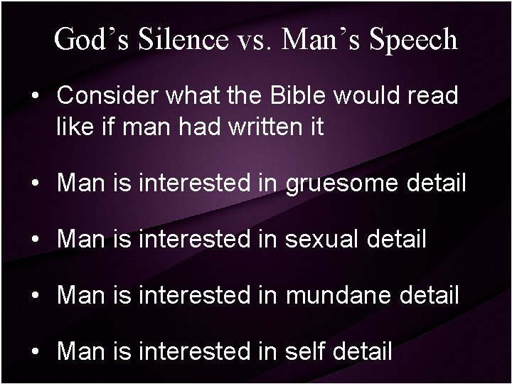 God’s Silence vs. Man’s Speech • Consider what the Bible would read like if