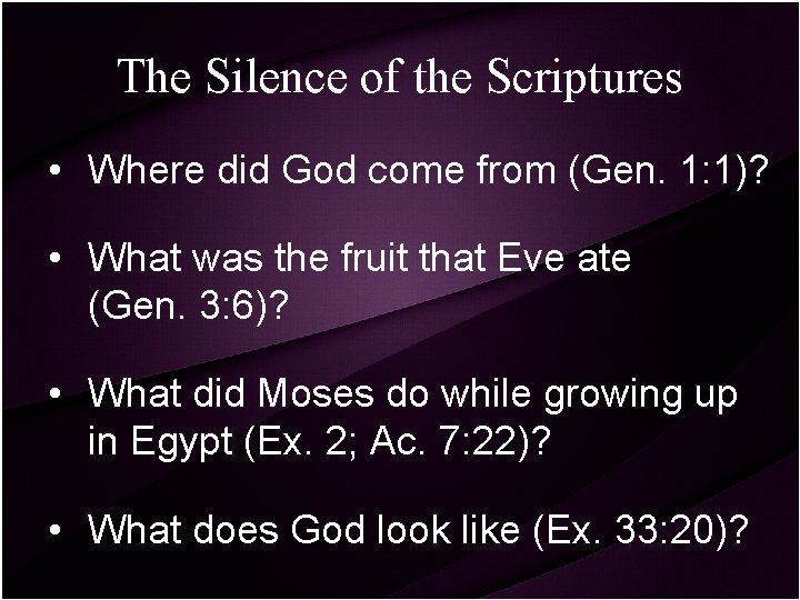 The Silence of the Scriptures • Where did God come from (Gen. 1: 1)?