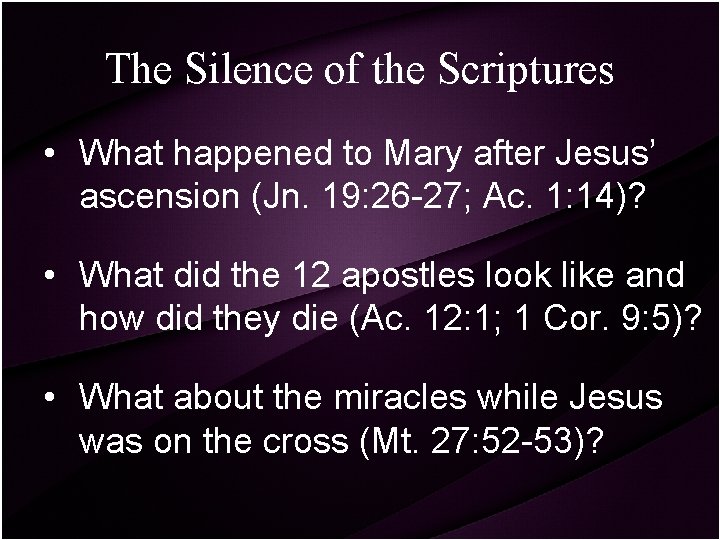 The Silence of the Scriptures • What happened to Mary after Jesus’ ascension (Jn.