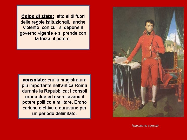 Colpo di stato: atto al di fuori delle regole istituzionali, anche violento, con cui Colpo di stato: atto al di fuori delle regole istituzionali, anche violento, con cui