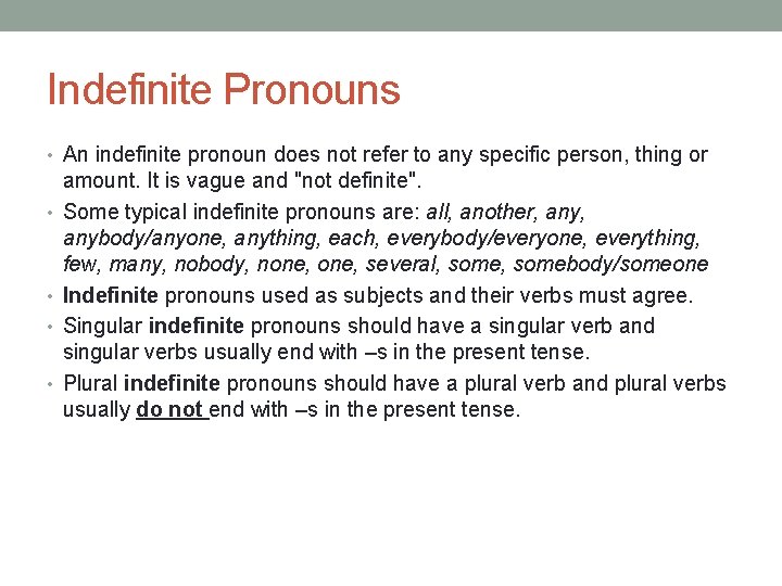 Indefinite Pronouns • An indefinite pronoun does not refer to any specific person, thing