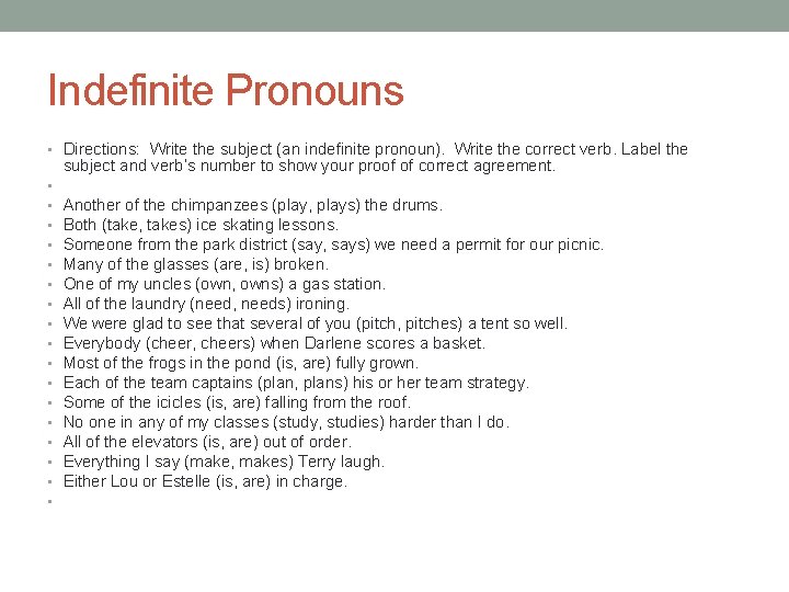 Indefinite Pronouns • Directions: Write the subject (an indefinite pronoun). Write the correct verb.