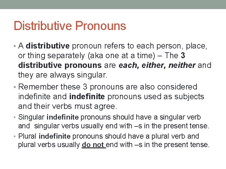 Distributive Pronouns • A distributive pronoun refers to each person, place, or thing separately