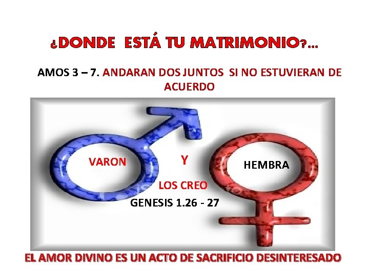 ¿DONDE ESTÁ TU MATRIMONIO? . . . AMOS 3 – 7. ANDARAN DOS JUNTOS