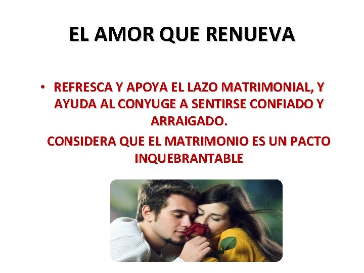 EL AMOR QUE RENUEVA • REFRESCA Y APOYA EL LAZO MATRIMONIAL, Y AYUDA AL