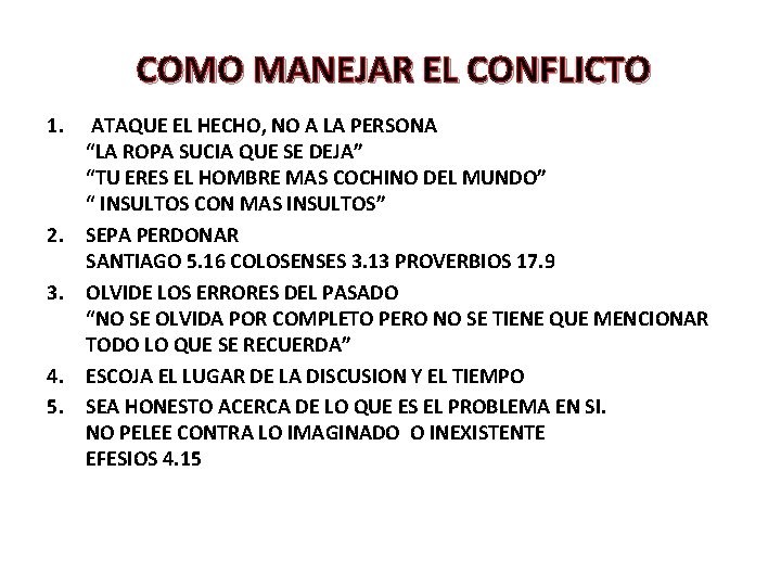 COMO MANEJAR EL CONFLICTO 1. 2. 3. 4. 5. ATAQUE EL HECHO, NO A