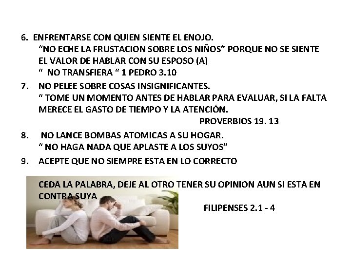 6. ENFRENTARSE CON QUIEN SIENTE EL ENOJO. “NO ECHE LA FRUSTACION SOBRE LOS NIÑOS”