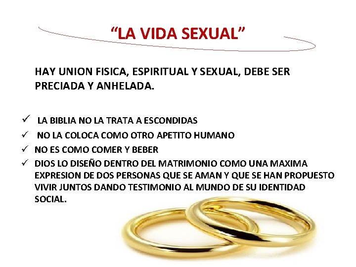 “LA VIDA SEXUAL” HAY UNION FISICA, ESPIRITUAL Y SEXUAL, DEBE SER PRECIADA Y ANHELADA.