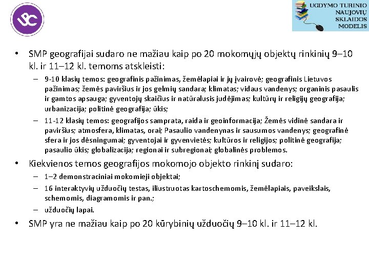  • SMP geografijai sudaro ne mažiau kaip po 20 mokomųjų objektų rinkinių 9–