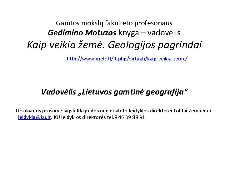 Gamtos mokslų fakulteto profesoriaus Gedimino Motuzos knyga – vadovėlis Kaip veikia žemė. Geologijos pagrindai