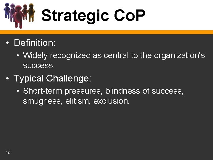 Strategic Co. P • Definition: • Widely recognized as central to the organization's success.