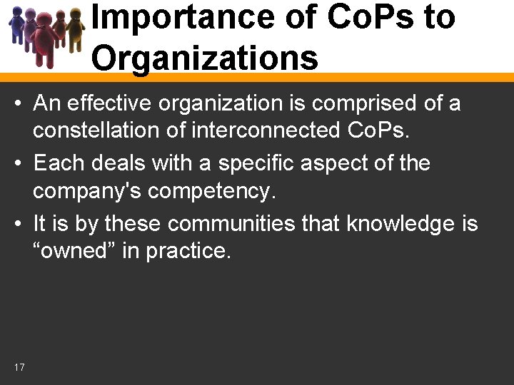 Importance of Co. Ps to Organizations • An effective organization is comprised of a