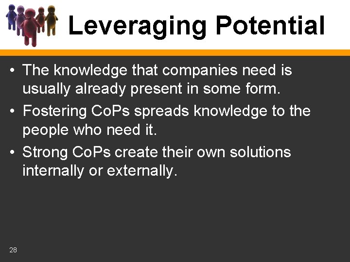 Leveraging Potential • The knowledge that companies need is usually already present in some