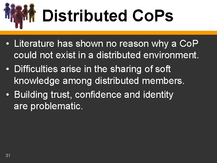 Distributed Co. Ps • Literature has shown no reason why a Co. P could