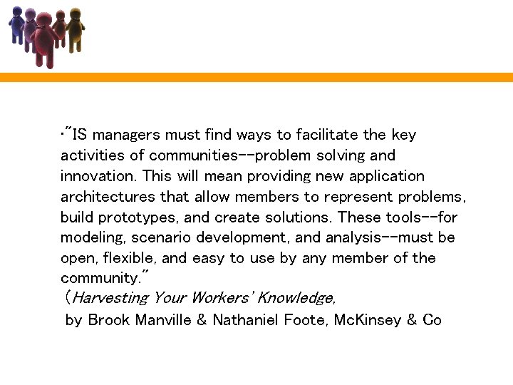  • "IS managers must find ways to facilitate the key activities of communities--problem