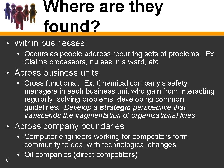 Where are they found? • Within businesses: • Occurs as people address recurring sets