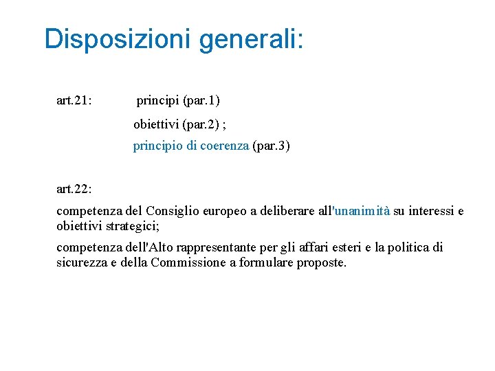 Disposizioni generali: art. 21: principi (par. 1) obiettivi (par. 2) ; principio di coerenza