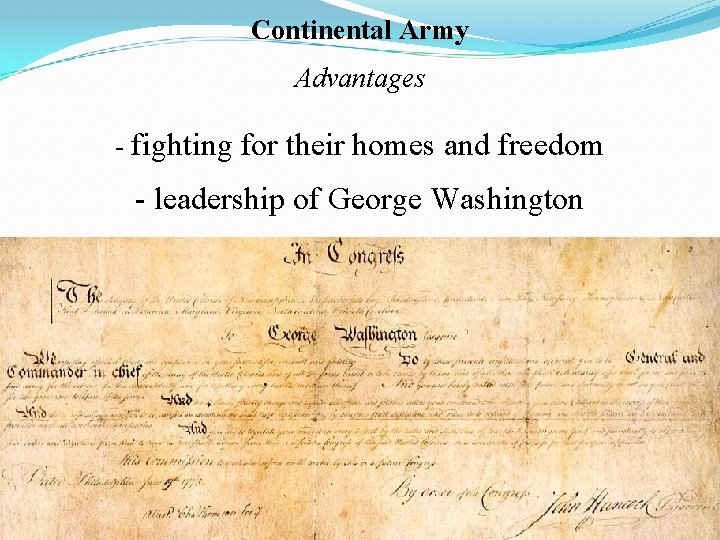Continental Army Advantages - fighting for their homes and freedom - leadership of George
