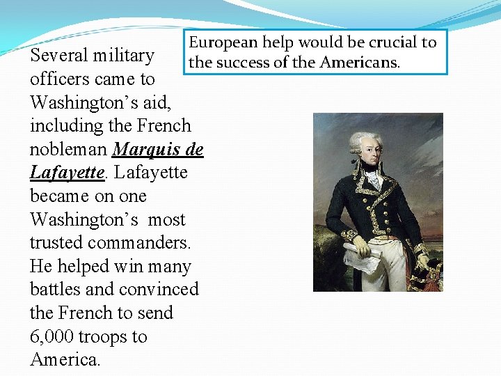 European help would be crucial to the success of the Americans. Several military officers