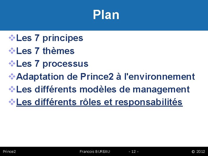 Plan Les 7 principes Les 7 thèmes Les 7 processus Adaptation de Prince 2