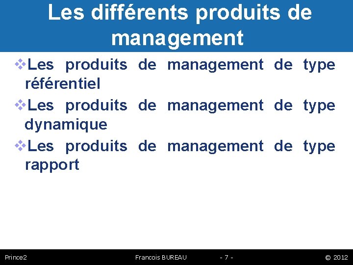 Les différents produits de management Les produits de management de type référentiel Les produits