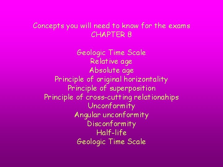 Concepts you will need to know for the exams CHAPTER 8 Geologic Time Scale