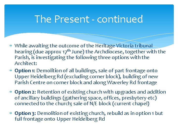 The Present - continued While awaiting the outcome of the Heritage Victoria tribunal hearing