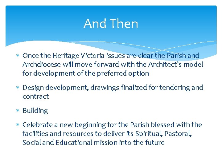 And Then Once the Heritage Victoria issues are clear the Parish and Archdiocese will