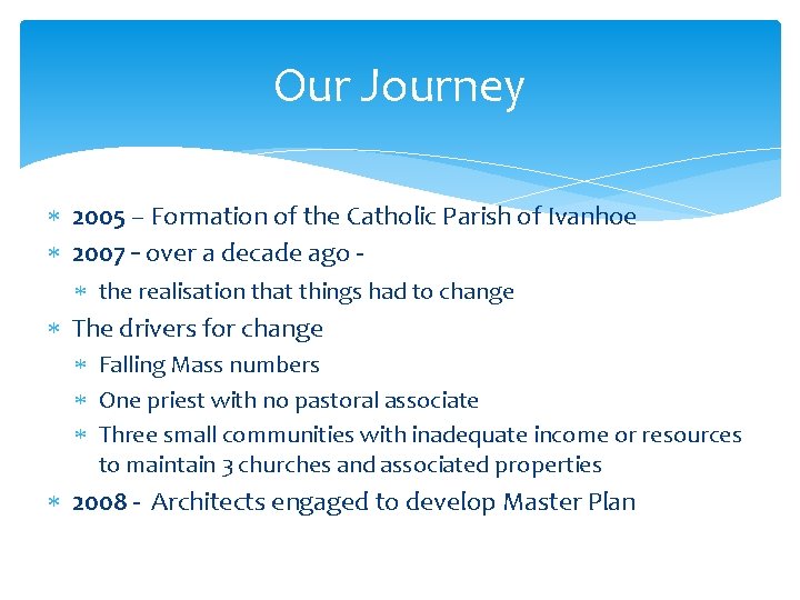 Our Journey 2005 – Formation of the Catholic Parish of Ivanhoe 2007 – over