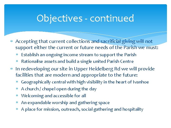 Objectives - continued Accepting that current collections and sacrificial giving will not support either