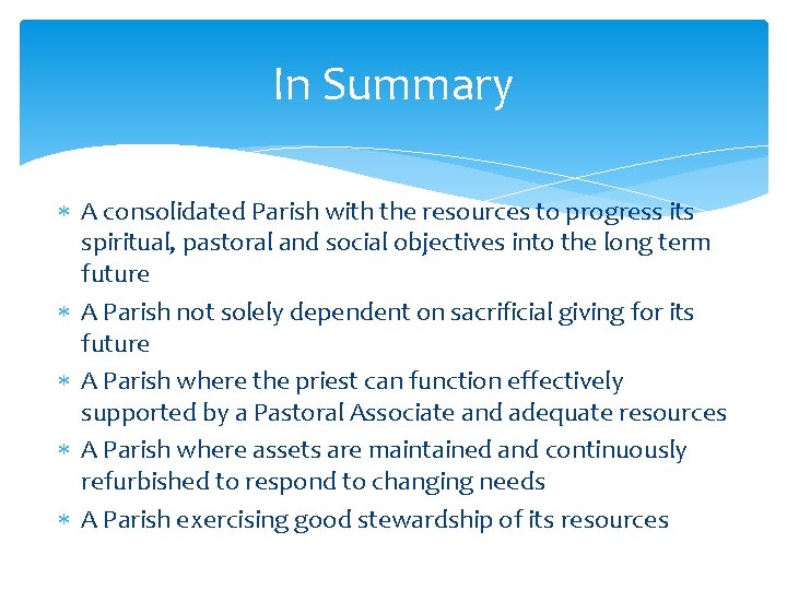 In Summary A consolidated Parish with the resources to progress its spiritual, pastoral and