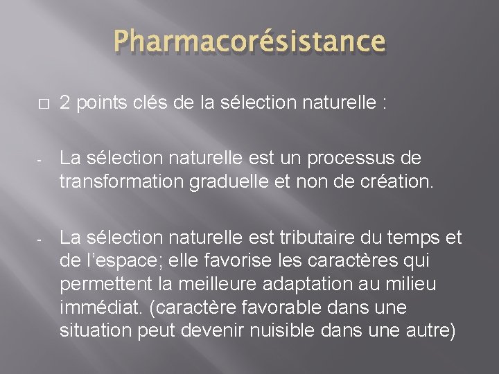 Pharmacorésistance � 2 points clés de la sélection naturelle : - La sélection naturelle