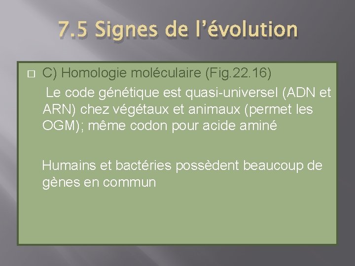 7. 5 Signes de l’évolution � C) Homologie moléculaire (Fig. 22. 16) Le code