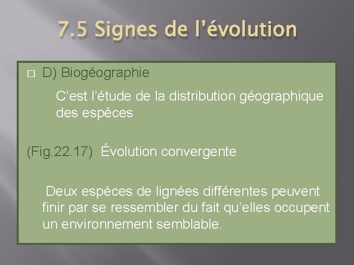 7. 5 Signes de l’évolution � D) Biogéographie C’est l’étude de la distribution géographique