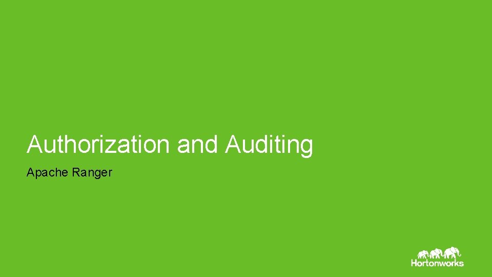 Authorization and Auditing Apache Ranger Page 14 © Hortonworks Inc. 2014 